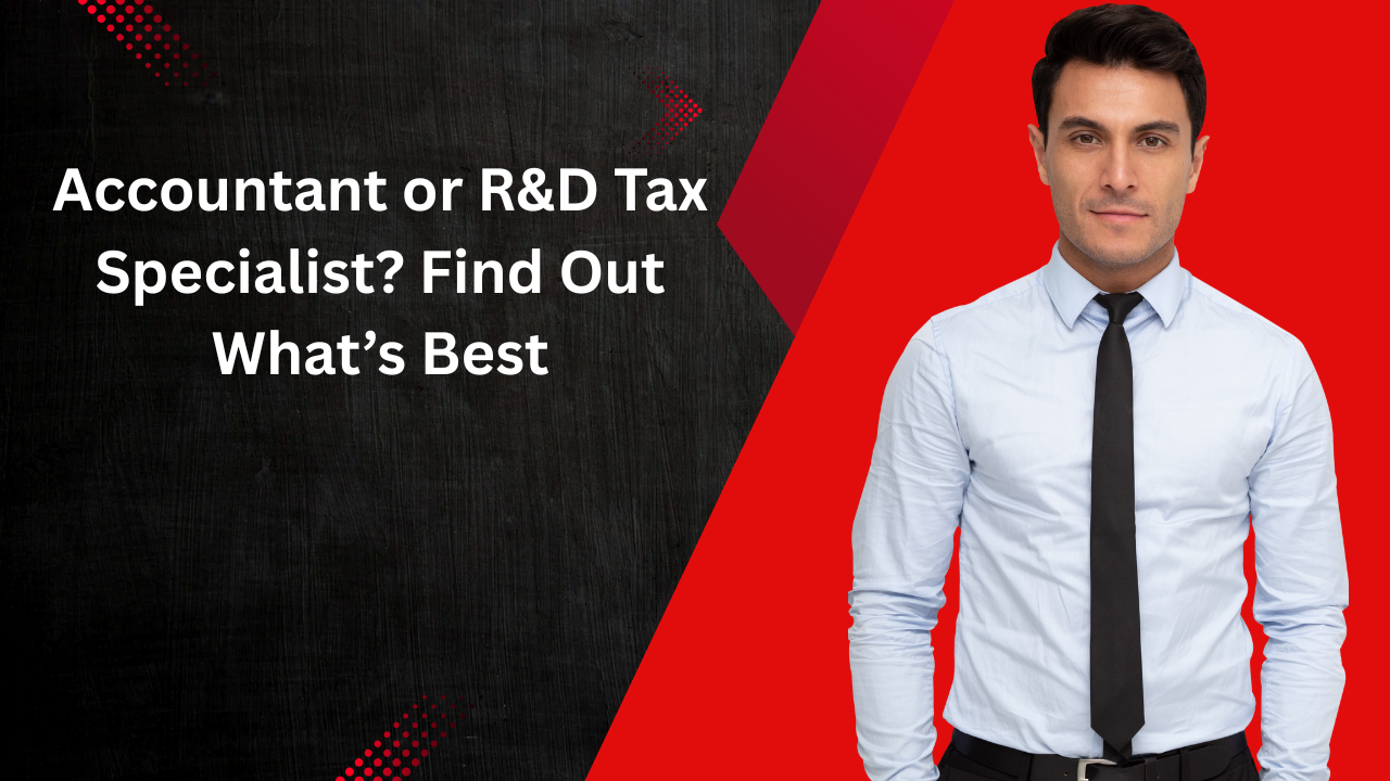 Accountant or R&D Tax Specialist: Which Is Right for Your Claim? 1 Accountant or R&D Tax Specialist Find Out What’s Best